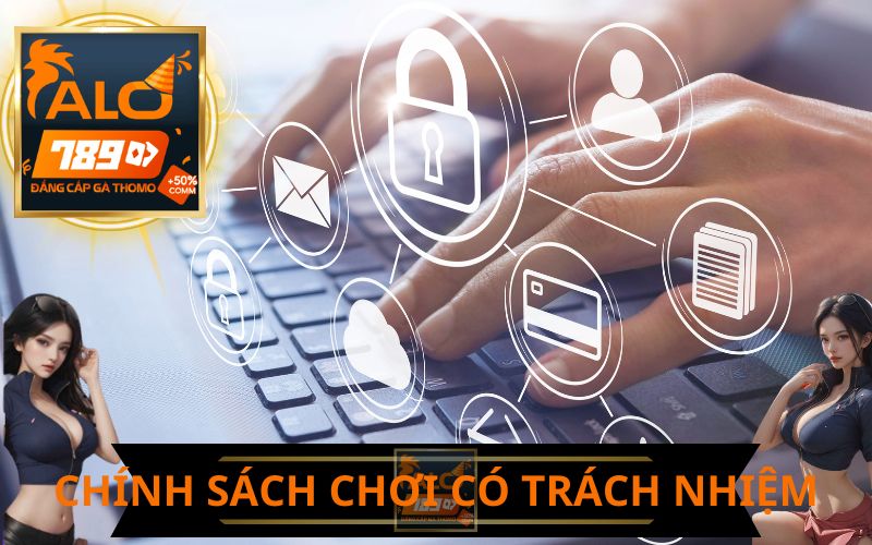 CHÍNH SÁCH CHƠI CÓ TRÁCH NHIỆM