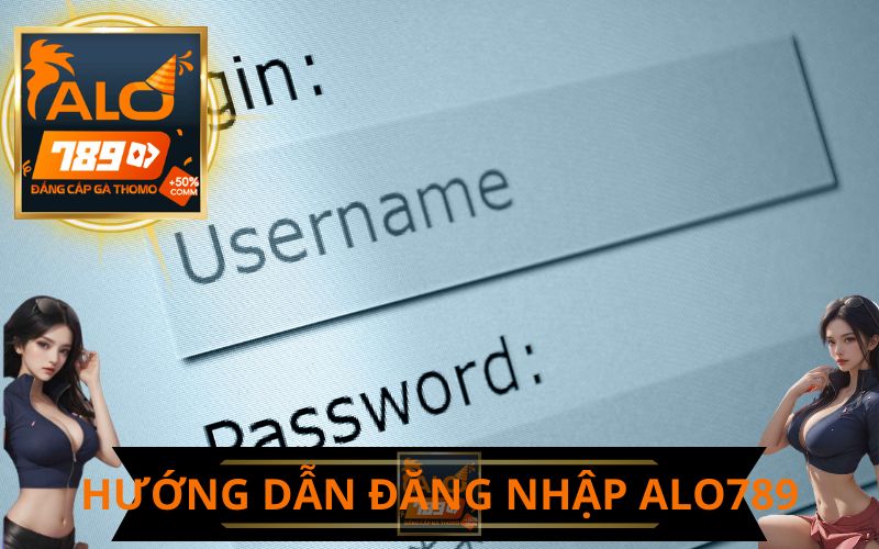 HƯỚNG DẪN ĐĂNG NHẬP ALO789